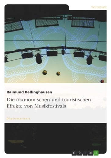 Die ökonomischen und touristischen Effekte von Musikfestivals - Raimund Bellinghausen
