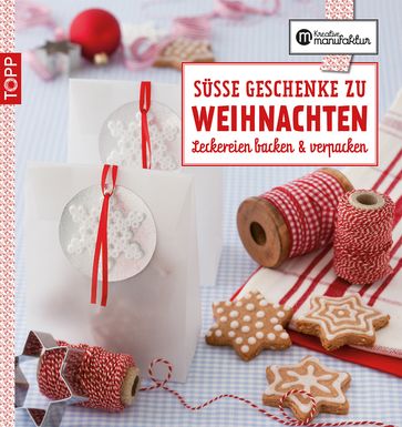 Die kreative Manufaktur - Süße Geschenke zu Weihnachten - Anne Iburg - Gesine Harth