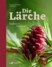 Die larche. Tradition und heilkunde