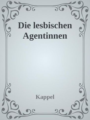 Die lesbischen Agentinnen (US Lesiban Agents Adventure) - Kolja Kappel