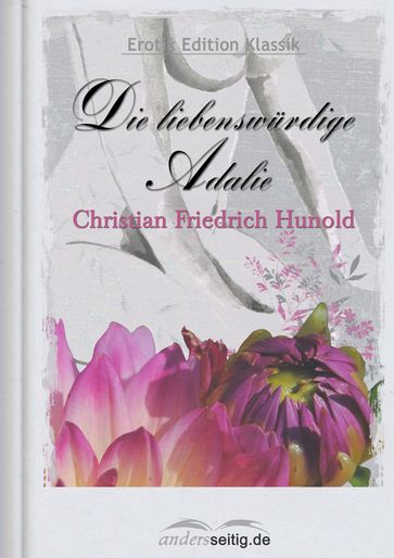 Die liebenswürdige Adalie - Christian Friedrich Hunold