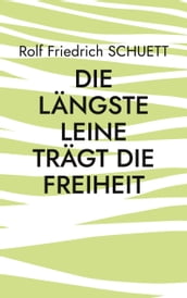 Die längste Leine trägt die Freiheit