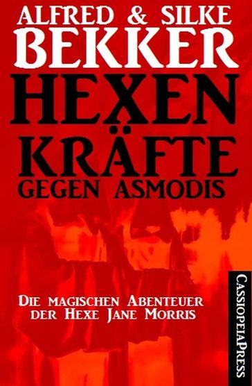 Die magischen Abenteuer der Hexe Jane Morris: Hexenkräfte gegen Asmodis - Alfred Bekker - Silke Bekker