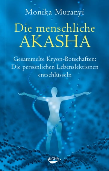 Die menschliche Akasha - Monika Muranyi