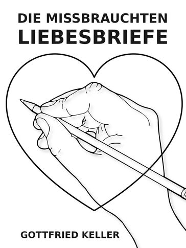 Die missbrauchten Liebesbriefe - Gottfried Keller