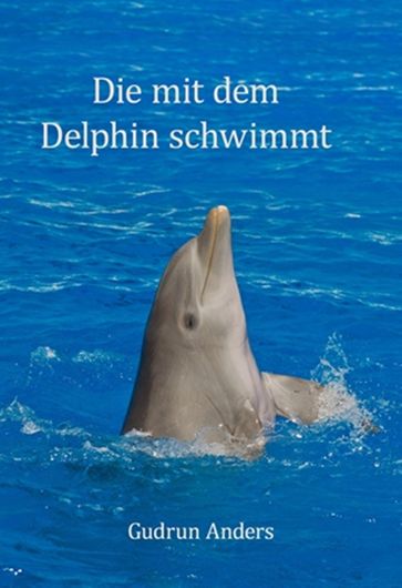 Die mit dem Delphin schwimmt - Gudrun Anders