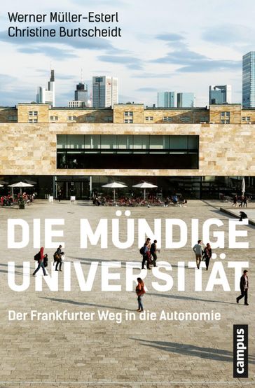 Die mündige Universität - Werner Muller-Esterl - Christine Burtscheidt