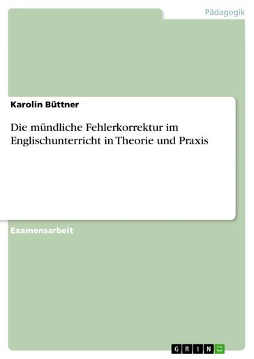 Die mündliche Fehlerkorrektur im Englischunterricht in Theorie und Praxis - Karolin Buttner