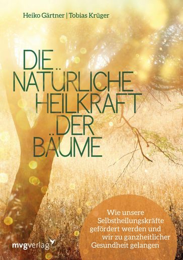 Die natürliche Heilkraft der Bäume - Heiko Gartner - Tobias Kruger