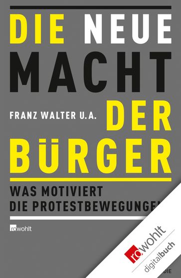 Die neue Macht der Bürger - Stine Marg - Lars Geiges - Felix Butzlaff - Christoph Hoeft - Julia Kopp - Christoph Hermann - Verena Hambauer - Ana Belle Becké - Joran Klatt - Frauke Schulz - Tobias Neef - Pepijn van Dijk - Franz Hartmann - David Bebnowski - Nils Kumkar - Alexander Hensel - Christopher Schmitz - Franz Walter - Stephan Klecha