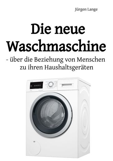 Die neue Waschmaschine - Jurgen Lange