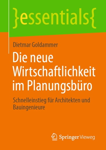 Die neue Wirtschaftlichkeit im Planungsbüro - Dietmar Goldammer