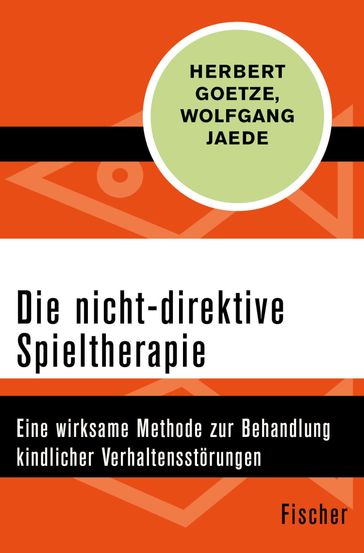 Die nicht-direktive Spieltherapie - Herbert Goetze - Wolfgang Jaede