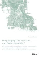 Die padagogische Fachkraft und Professionalitat: Wie mit Hilfe der Schemapadagogik extreme Erziehungsstile identifiziert und uberwunden werden konnen (2)