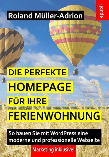 Die perfekte Homepage für Ihre Ferienwohnung - Roland Muller-Adrion