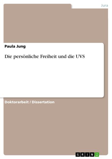 Die persönliche Freiheit und die UVS - Paula Jung
