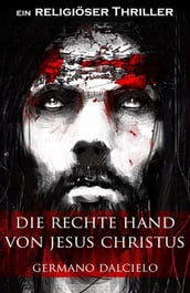 Die rechte Hand von Jesus Christus: Thriller