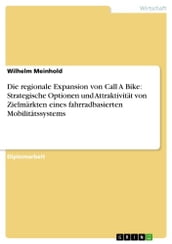 Die regionale Expansion von Call A Bike: Strategische Optionen und Attraktivitat von Zielmarkten eines fahrradbasierten Mobilitatssystems