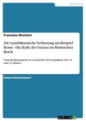 Die republikanische Verfassung am Beispiel Roms - Die Rolle der Frauen im Römischen Reich