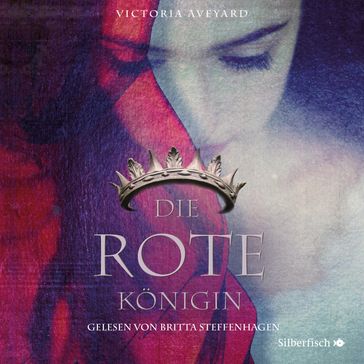 Die rote Königin (Die Farben des Blutes 1) - BRITTA STEFFENHAGEN - Victoria Aveyard