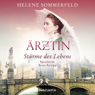 Die Ärztin: Stürme des Lebens (ungekürzt) - Helene Sommerfeld - Audiobuch Verlag