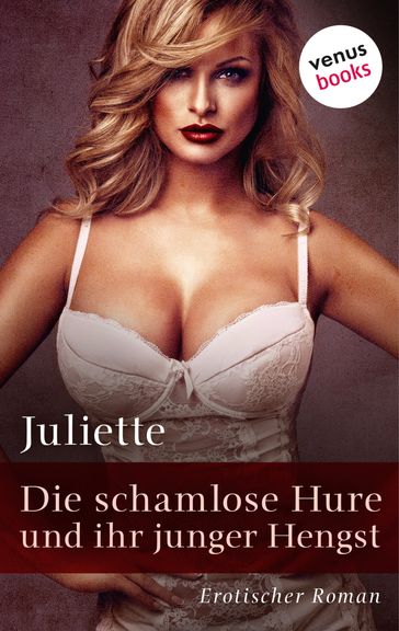 Die schamlose Hure und ihr junger Hengst - JULIETTE