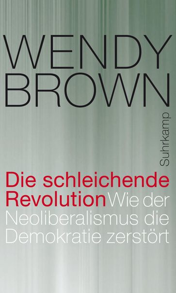 Die schleichende Revolution - Wendy Brown