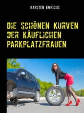 Die schönen Kurven der käuflichen Parkplatzfrauen