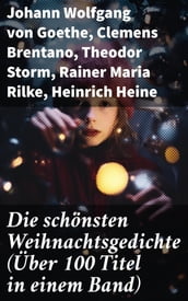 Die schönsten Weihnachtsgedichte (Über 100 Titel in einem Band)