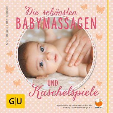 Die schönsten Babymassagen und Kuschelspiele - Barbel Hauswald - Sabine Bohlmann