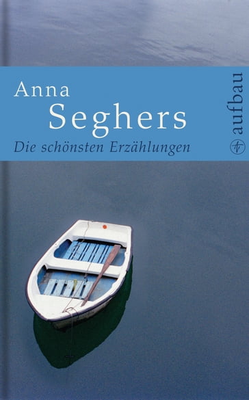 Die schönsten Erzählungen - Anna Seghers - Christina Salmen - Gunnar Decker