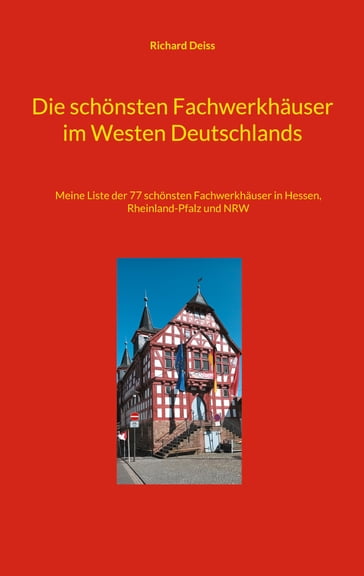 Die schönsten Fachwerkhäuser im Westen Deutschlands - Richard Deiss