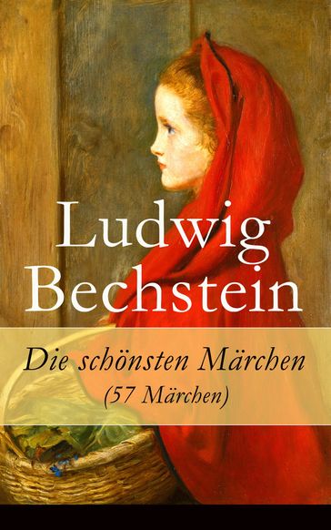 Die schönsten Märchen (57 Märchen) - Ludwig Bechstein
