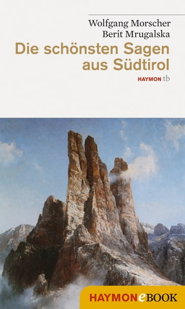 Die schönsten Sagen aus Südtirol - Berit Mrugalska - Wolfgang Morscher