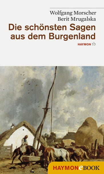 Die schönsten Sagen aus dem Burgenland - Berit Mrugalska-Morscher - Wolfgang Morscher