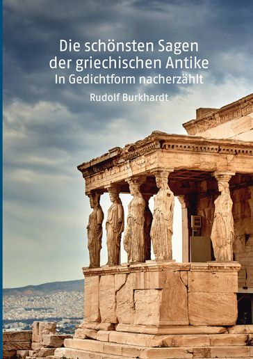 Die schönsten Sagen der griechischen Antike - Rudolf Burkhardt