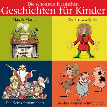 Die schönsten klassischen Geschichten für Kinder - Heinrich Hoffmann - Wilhelm Busch - August Kopisch - Joseph Jacobs
