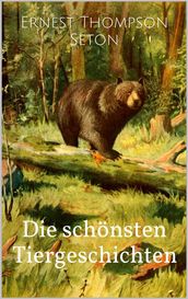 Die schonsten Tiergeschichten (Illustrierte Ausgabe)