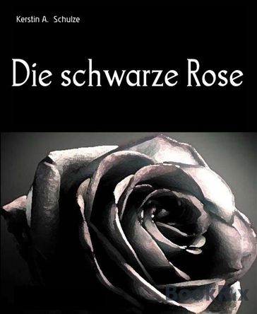 Die schwarze Rose - Kerstin A. Schulze