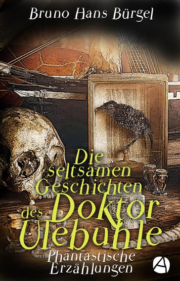 Die seltsamen Geschichten des Doktor Ulebuhle (Illustrierte Ausgabe) - Bruno Hans Burgel