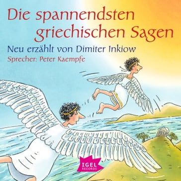 Die spannendsten griechischen Sagen - Griechische Mythologie fur Kinder - RUDI MIKA - RALF KIWIT - CHRISTOPH HABERER - Anne Horstmann - Wilfried Gebhard - Dimiter Inkiow