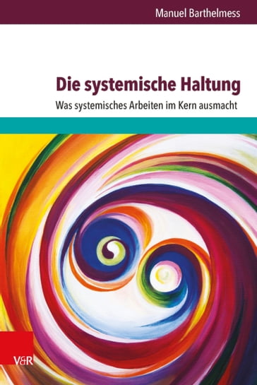 Die systemische Haltung - Manuel Barthelmess