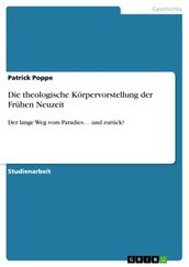 Die theologische Korpervorstellung der Fruhen Neuzeit