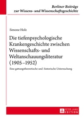 Die tiefenpsychologische Krankengeschichte zwischen Wissenschafts- und Weltanschauungsliteratur (19051952)