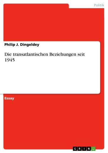 Die transatlantischen Beziehungen seit 1945 - Philip J. Dingeldey