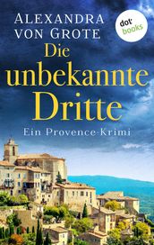 Die unbekannte Dritte: Ein Provence-Krimi - Band 1