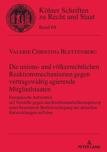 Die unions- und voelkerrechtlichen Reaktionsmechanismen gegen vertragswidrig agierende Mitgliedstaaten - Bernhard Kempen - Valerie Blettenberg