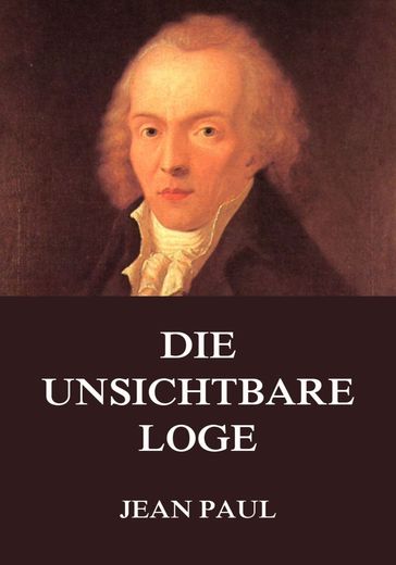 Die unsichtbare Loge - Jean Paul