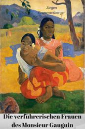 Die verführerischen Frauen des Monsieur Gauguin