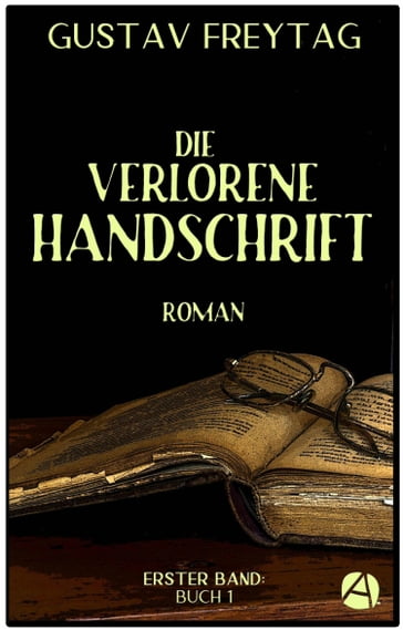 Die verlorene Handschrift. Erster Band - Gustav Freytag